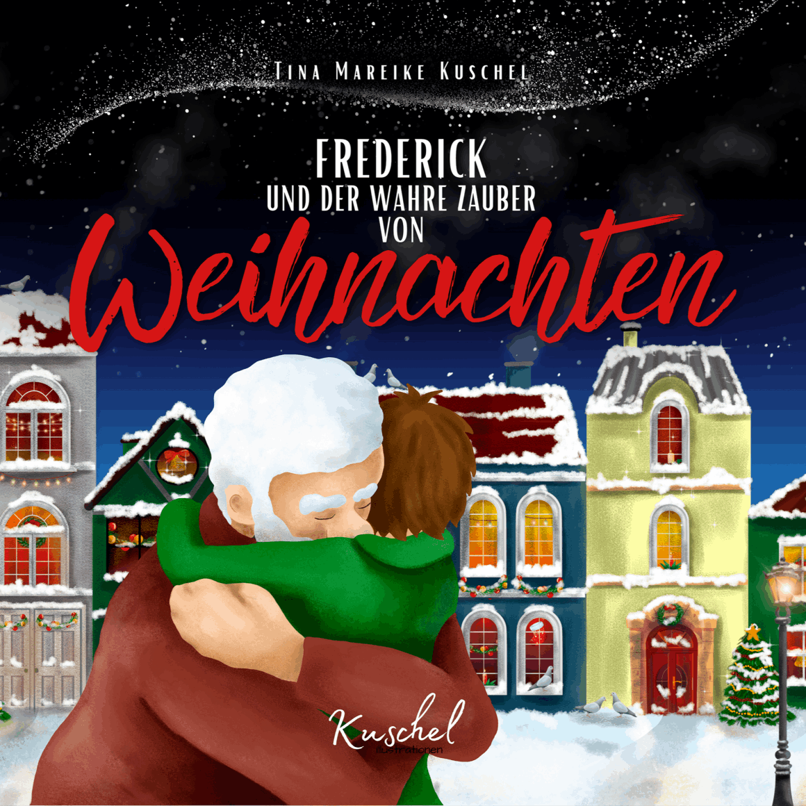 Frederick und der wahre Zauber von Weihnachten - Von Tina Mareike Kuschel